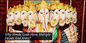 3 Reasons – Why Hindu Gods Have Multiple Heads And Arms?