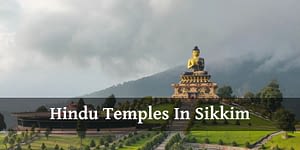 9 Hindu Temples In Sikkim (Near Gangtok) You Should Visit Once In Life